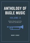 Anthology of Bugle Music Volume 2: Modern Signals and Calls, Exercises, and Marches