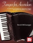 Tangos for Accordion: A Collection of Traditional Argentine Tangos Arranged for Keyboard Accordion