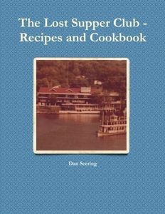 The Lost Supper Club Recipes and Cookbook by Dan Seering (2016-05-01)