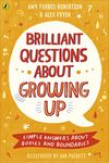 Brilliant Questions About Growing Up: Simple Answers About Bodies and Boundaries