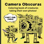 'Camera Obscuras' Creatures Coloring Book for Kids!: Imaginative Coloring Pages of Fun(ny) Characters for Primary School Children Ages 5 & Up