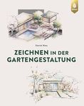 Zeichnen in der Gartengestaltung: Grundrissaxonometrie, Isometrie, Konstruktion und grafische Darstellung in der Ein- und Zweipunktperspektive (German Edition)