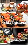 Cold Appetizers Book 1: 49 Recipes 