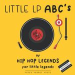 Little LP ABC's of HIP HOP LEGENDS