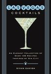 Las Vegas Cocktails: Over 100 Recipes Inspired by Sin City