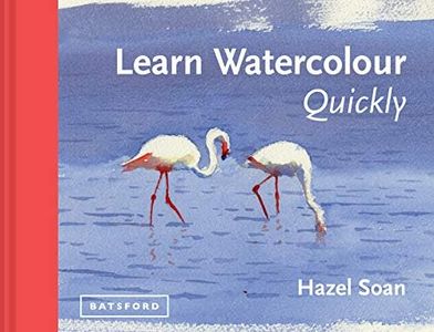 Learn Watercolour Quickly: Techniques and Painting Secrets for the Absolute Beginner