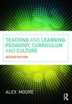 Teaching and Learning: Pedagogy, Curriculum and Culture