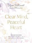 Clear Mind, Peaceful Heart: 50 Devotions for Sleeping Well in a World Full of Worry