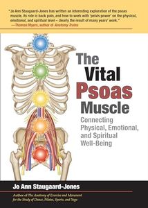 The Vital Psoas Muscle: Connecting Physical, Emotional, and Spiritual Well-Being