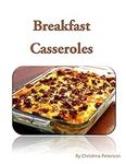 Breakfast Casseroles: Every recipe 