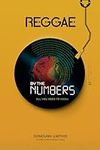Reggae By The Numbers: All You Need