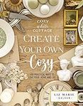 Create Your Own Cozy: 100 Practical