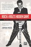 Rock & Roll's Hidden Giant: The Story of Rock Pioneer Charlie Gracie