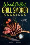 Wood Pellet Grill & Smoker Cookbook: The Ultimate Recipes for Perfect Smoking