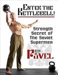 Enter The Kettlebell!: Strength Secret of the Soviet Supermen