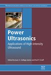Power Ultrasonics: Applications of High-Intensity Ultrasound (Woodhead Publishing Series in Electronic and Optical Materials Book 66)