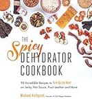 The Spicy Dehydrator Cookbook: 95 I