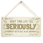 Don’t take Life Too Seriously Nobody get’s Out Alive Anyway - Funny Novelty Home Accessory Gift Plaque