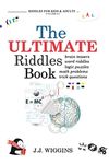 The Ultimate Riddles Book: Word Riddles, Brain Teasers, Logic Puzzles, Math Problems, Trick Questions, and More!: Volume 1 (Riddles for Kids and Adults)