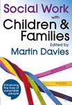 Social Work with Children and Families: Policy, Law, Theory, Research, Practice