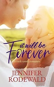 It Will Be Forever: A Sweet, Heartfelt Christian Romance (Rock Creek Romance)