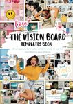 The Vision Board Templates Book: 25 unique customisable designs ready to use for manifesting your desires (Vision Board Supplies)