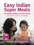 Easy Indian Super Meals: For Babies, Toddlers and the Family