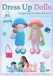 Dress Up Dolls Amigurumi Crochet Patterns: 5 big dolls with clothes, shoes, accessories, tiny bear and big carry bag patterns: 3