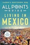 All Points Guide Living in Mexico (