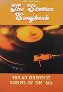 The Sixties Songbook: The 60 Greatest Songs of the '60's (Piano / Vocal / Guitar)