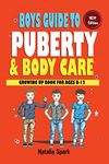Boys Guide To Puberty and Bodycare: Growing Up Book For Ages 8-12