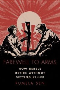 Farewell to Arms How Rebels Retire Without Getting Killed