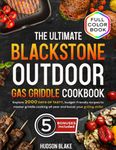 The Ultimate Blackstone Outdoor Gas Griddle Cookbook: Discover 2000 Days of Delicious and Affordable Recipes to Master the Art of Griddle Cooking Year-Round and Improve Your Grilling Skills!