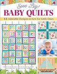 Sooo Big! Baby Quilts: 33 Adorable Designs to Sew for Little Ones