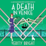 A Death in Venice: A Lady Eleanor Swift Mystery, Book 17