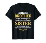 I'm a proud brother of a wonderful sweet sister T-Shirt T-Shirt