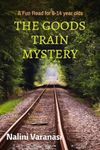 The Goods Train Mystery : A Fun Read for 7-12 year olds