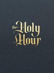 The Holy Hour: Meditations for Euch