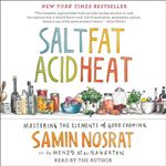 Salt, Fat, Acid, Heat: Mastering the Elements of Good Cooking