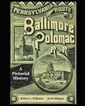 The Baltimore and Potomac Railroad: A Pictorial History