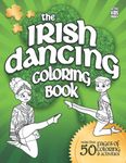 The Irish Dancing Coloring Book: Over 50 pages of coloring and activities for Irish Dancers everywhere!: 3