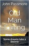 Old Man Sailing: Some dreams take a