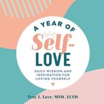 A Year of Self-Love: Daily Wisdom and Inspiration for Loving Yourself (A Year of Daily Reflections)