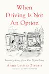 When Driving Is Not an Option: Steering Away from Car Dependency