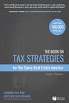 The Book on Tax Strategies for the Savvy Real Estate Investor: Powerful techniques anyone can use to deduct more, invest smarter, and pay far less to the IRS!: 1