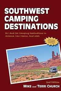 Southwest Camping Destinations: Rv and Car Camping Destinations in Arizona, New Mexico, and Utah [Lingua Inglese]