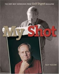 My Shot: The Very Best Interviews form Golf Digest Magazine