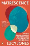 Matrescence: On the Metamorphosis o