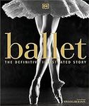 Ballet: The Definitive Illustrated 