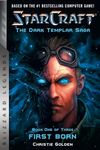 StarCraft: The Dark Templar Saga : Firstborn: Book One (Blizzard Legends)